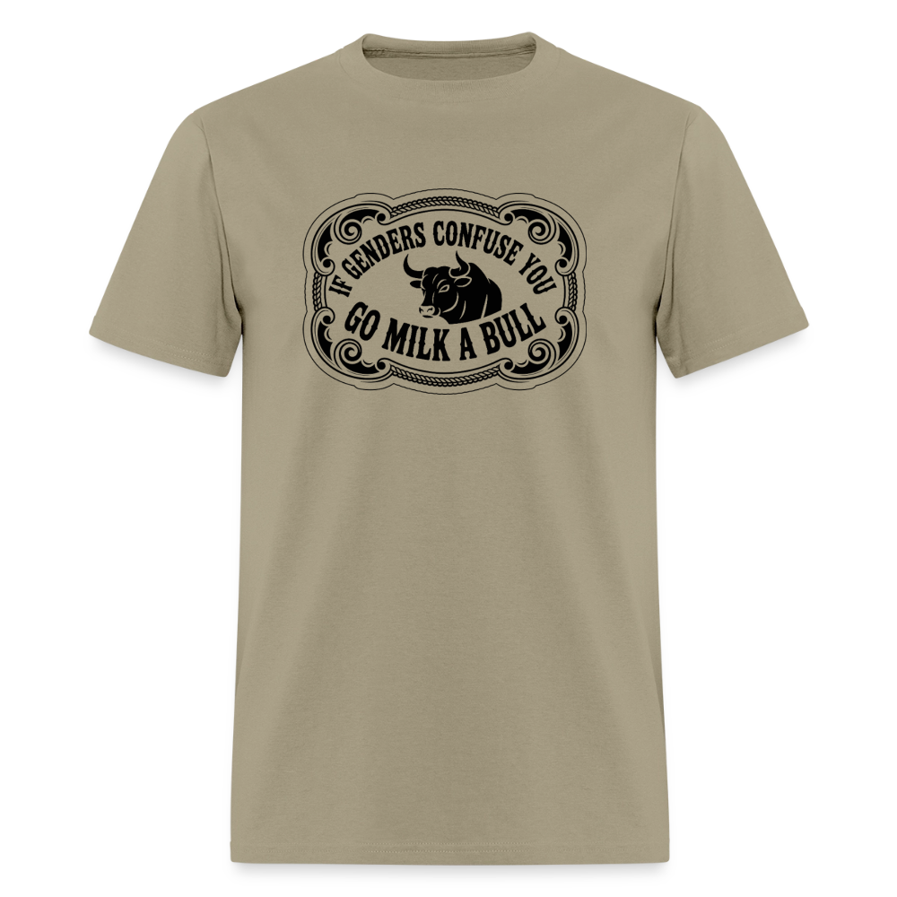 If Genders Confuse You, Go Milk a Bull Classic Men’s T-Shirt - khaki