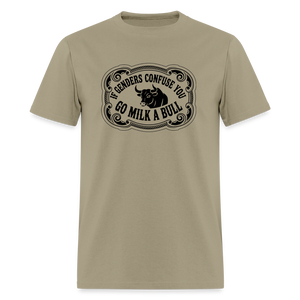If Genders Confuse You, Go Milk a Bull Classic Men’s T-Shirt - khaki