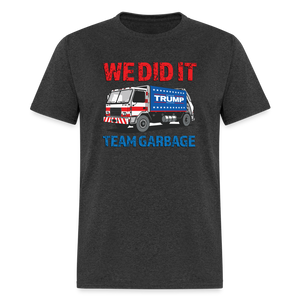 We Did It - Team Garbage Unisex Classic T-Shirt - heather black