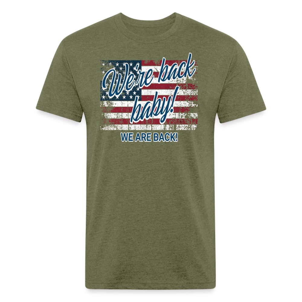 We are back baby Fitted Cotton/Poly T-Shirt by Next Level - heather military green