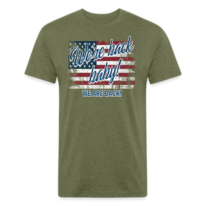 We are back baby Fitted Cotton/Poly T-Shirt by Next Level - heather military green