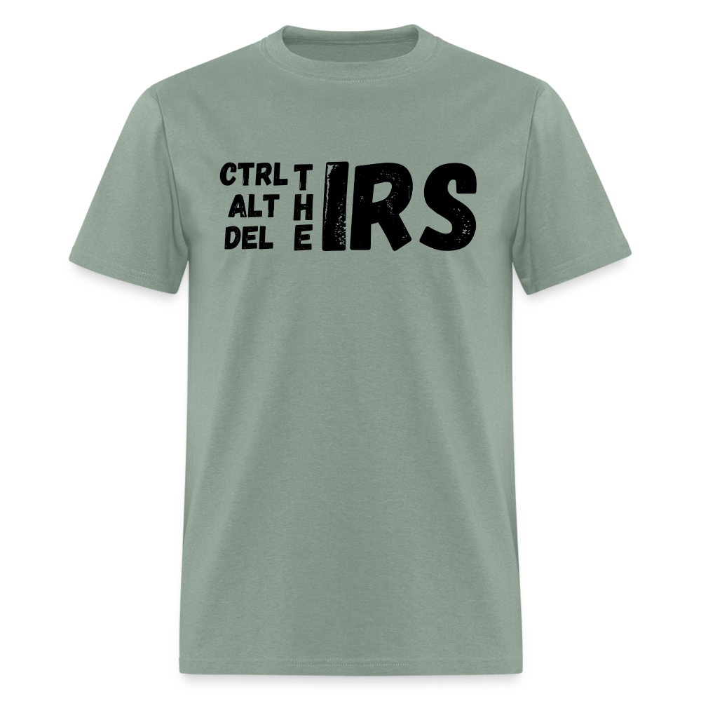 CTRL, ALT and Del the IRS Unisex Classic T-Shirt - sage