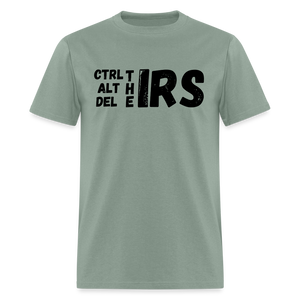 CTRL, ALT and Del the IRS Unisex Classic T-Shirt - sage