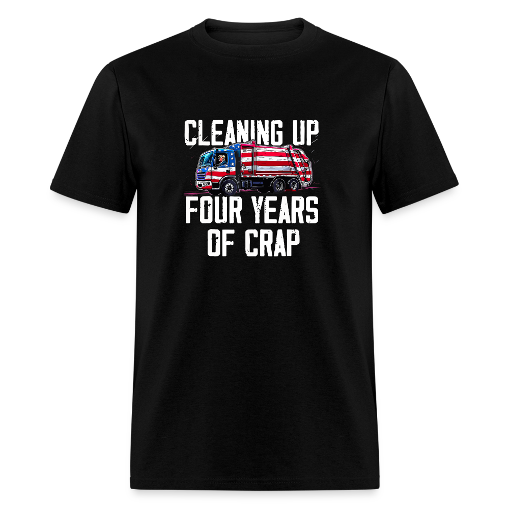 Cleaning Up Four Years of Crap Unisex Classic T-Shirt - black