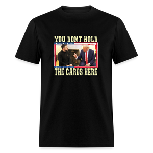 You Don't Hold The Cards Here Unisex Classic T-Shirt - black