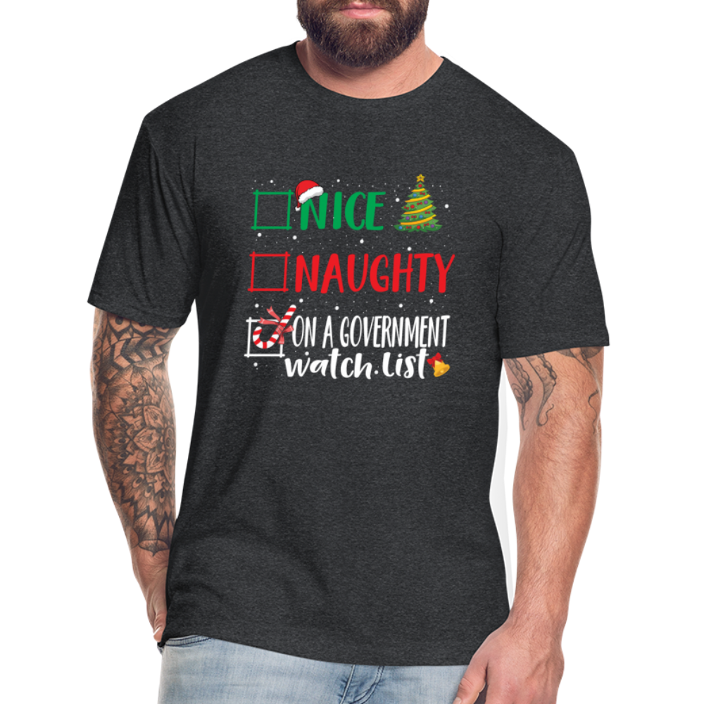 Nice, Naughty, or On a Government Watch List – Christmas Fitted Cotton/Poly T-Shirt by Next Level - heather black