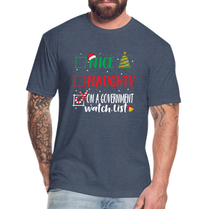 Nice, Naughty, or On a Government Watch List – Christmas Fitted Cotton/Poly T-Shirt by Next Level - heather navy