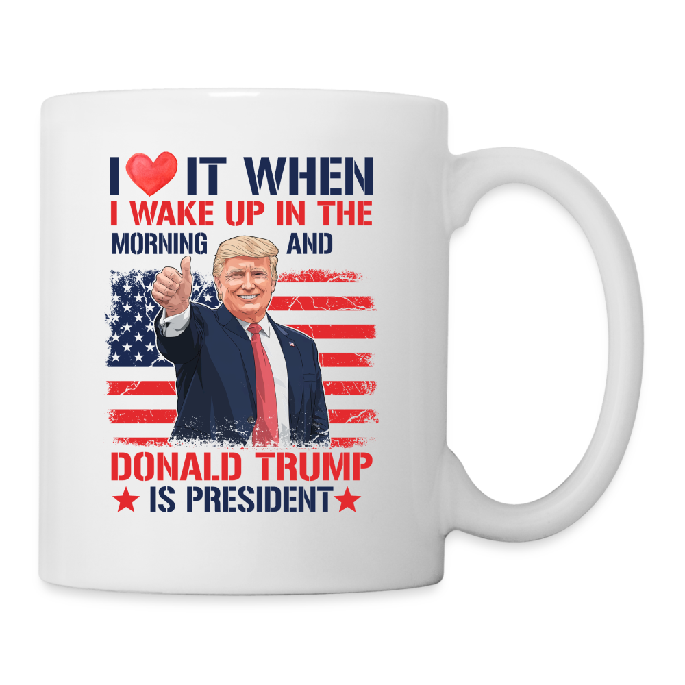 I Love It When I Wake Up And Trump Is President Coffee/Tea Mug - white