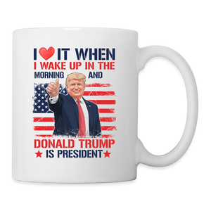 I Love It When I Wake Up And Trump Is President Coffee/Tea Mug - white