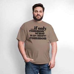 If only common sense was more common Classic T-Shirt - safari