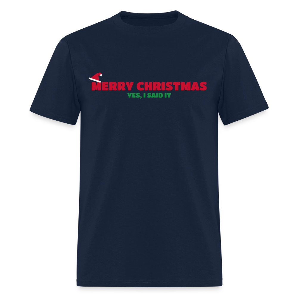Merry Christmas – Yes, I Said It Classic T-Shirt - navy