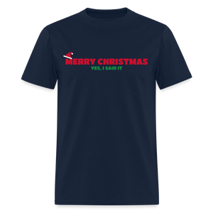 Merry Christmas – Yes, I Said It Classic T-Shirt - navy