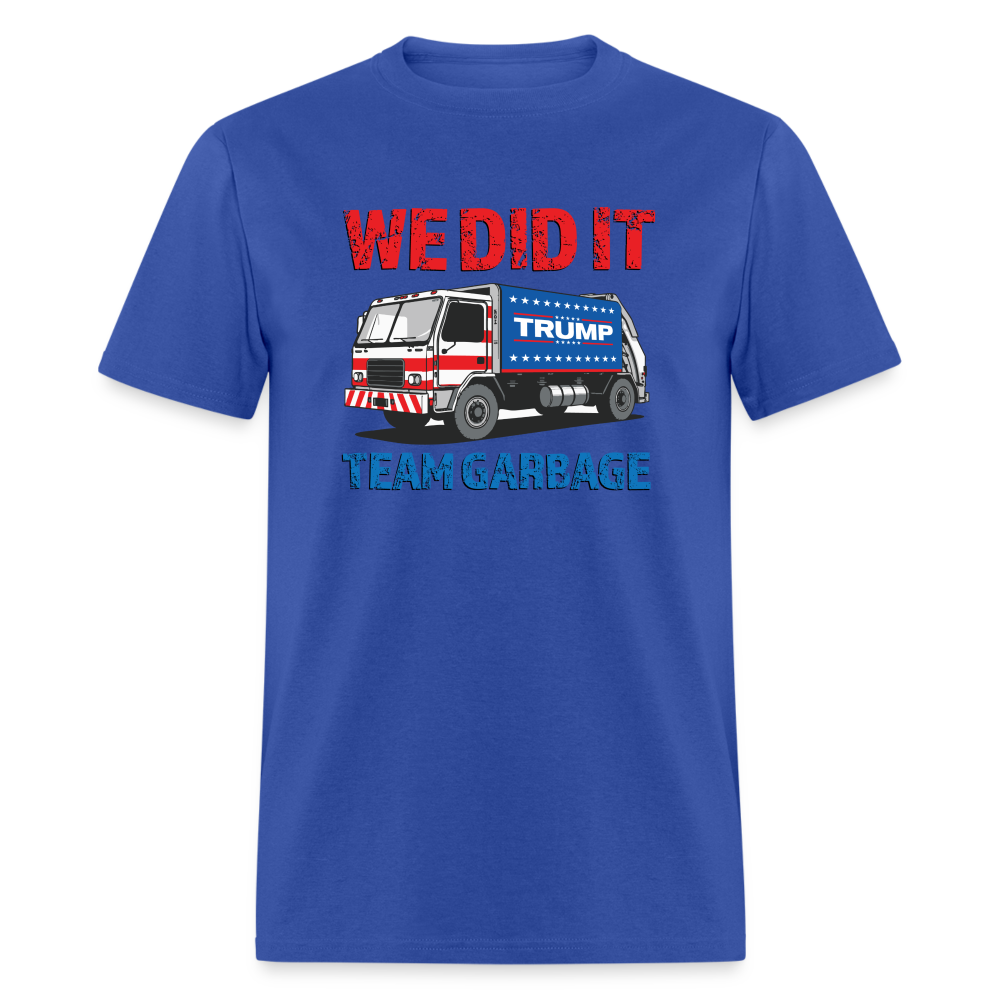 We Did It - Team Garbage Unisex Classic T-Shirt - royal blue