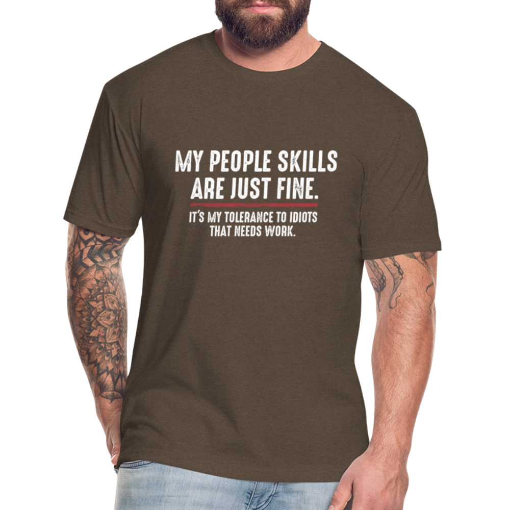 My People Skills Are Just Fine Funny Fitted Cotton/Poly T-Shirt by Next Level - heather espresso