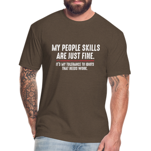 My People Skills Are Just Fine Funny Fitted Cotton/Poly T-Shirt by Next Level - heather espresso