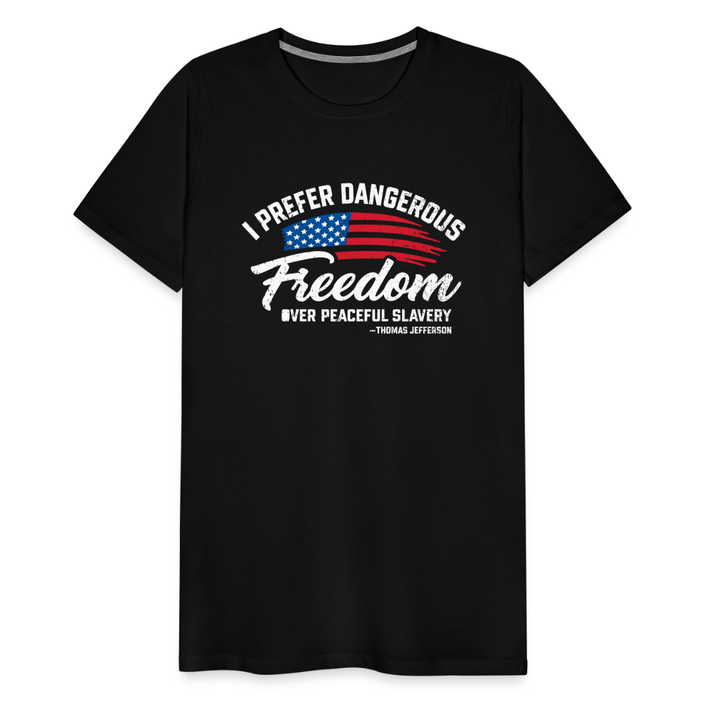 Dangerous Freedom Over Peaceful Slavery Thomas Jefferson Liberty Quote Men's Premium T-Shirt - black