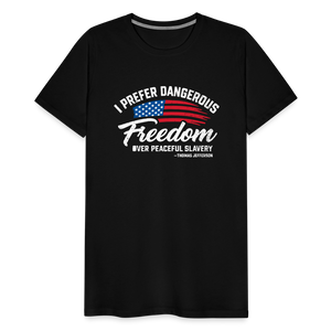 Dangerous Freedom Over Peaceful Slavery Thomas Jefferson Liberty Quote Men's Premium T-Shirt - black