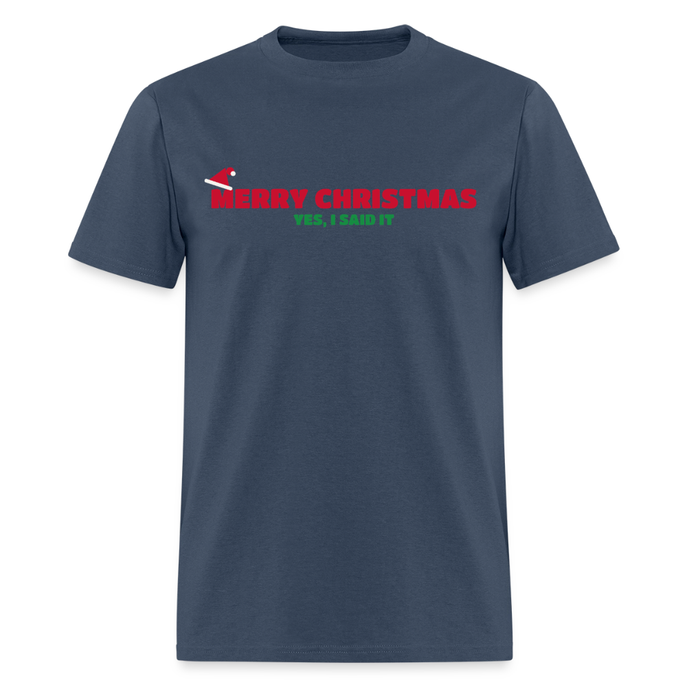 Merry Christmas – Yes, I Said It Classic T-Shirt -  blue dusk