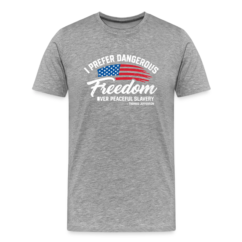 Dangerous Freedom Over Peaceful Slavery Thomas Jefferson Liberty Quote Men's Premium T-Shirt - heather gray