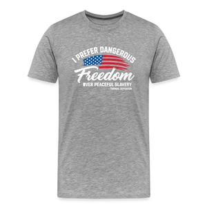 Dangerous Freedom Over Peaceful Slavery Thomas Jefferson Liberty Quote Men's Premium T-Shirt - heather gray