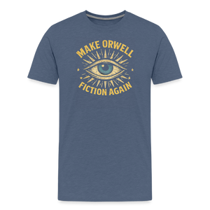 Make Orwell Fiction Again Men's Premium T-Shirt - heather blue