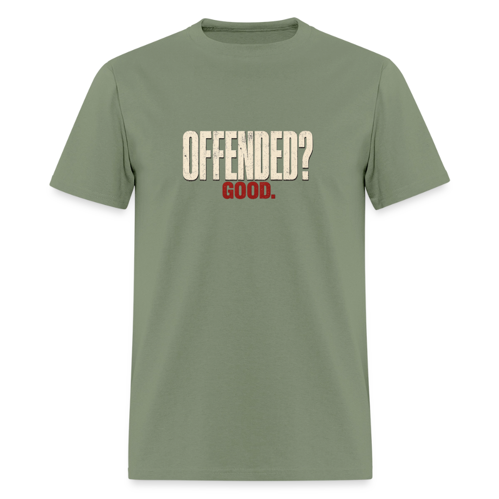 Offended? Good - Men's T-Shirt - military green