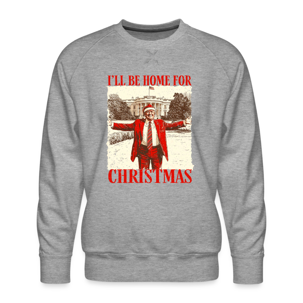 I'll Be Home for Christmas Men’s Premium Sweatshirt - heather grey