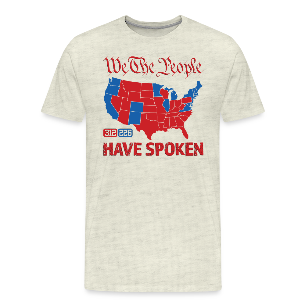 We The People Have Spoken Men's Premium T-Shirt - heather oatmeal