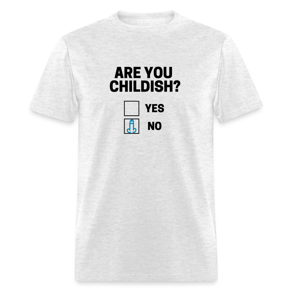 Are you Childish? Funny Classic T-Shirt - light heather gray