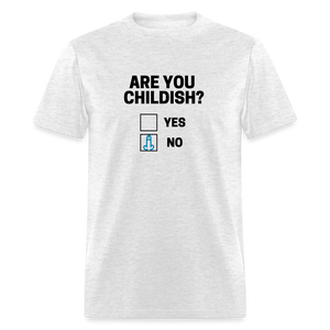 Are you Childish? Funny Classic T-Shirt - light heather gray