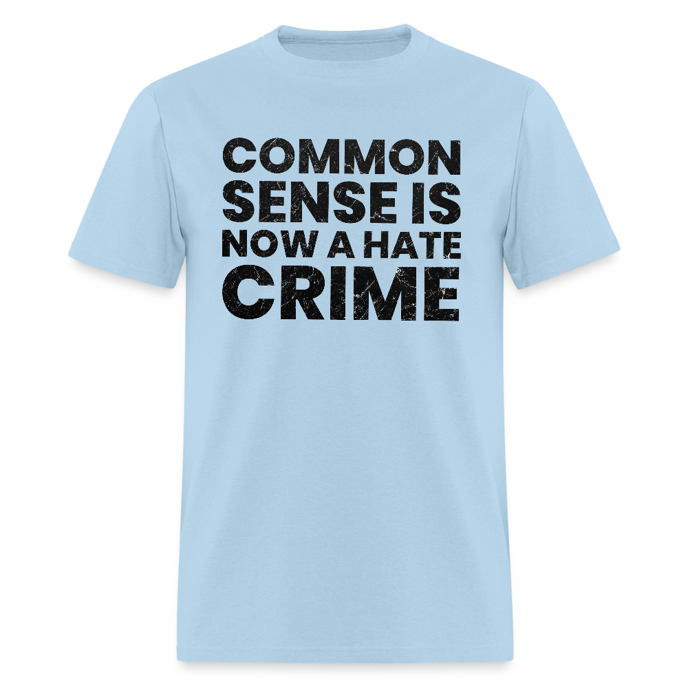 Common sense is now a hate crime Men's T-Shirt - powder blue