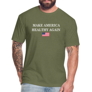 Make America Healthy Again Fitted Cotton/Poly T-Shirt by Next Level - heather military green