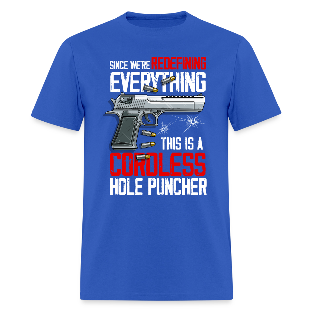 Since We're Redefining Everything, This is a Cordless Hole Puncher Classic T-Shirt - royal blue