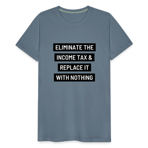 Eliminate The Income Tax Men's Premium T-Shirt - steel blue