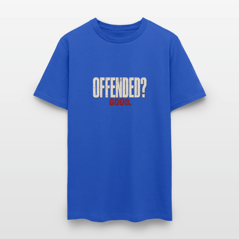 Offended? Good - Men's T-Shirt - royal blue