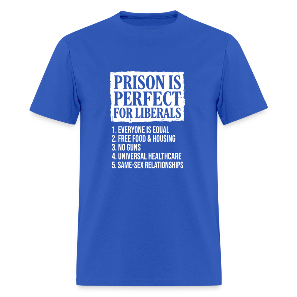 Prison Is Perfect for Liberals Classic Men’s T-Shirt - royal blue