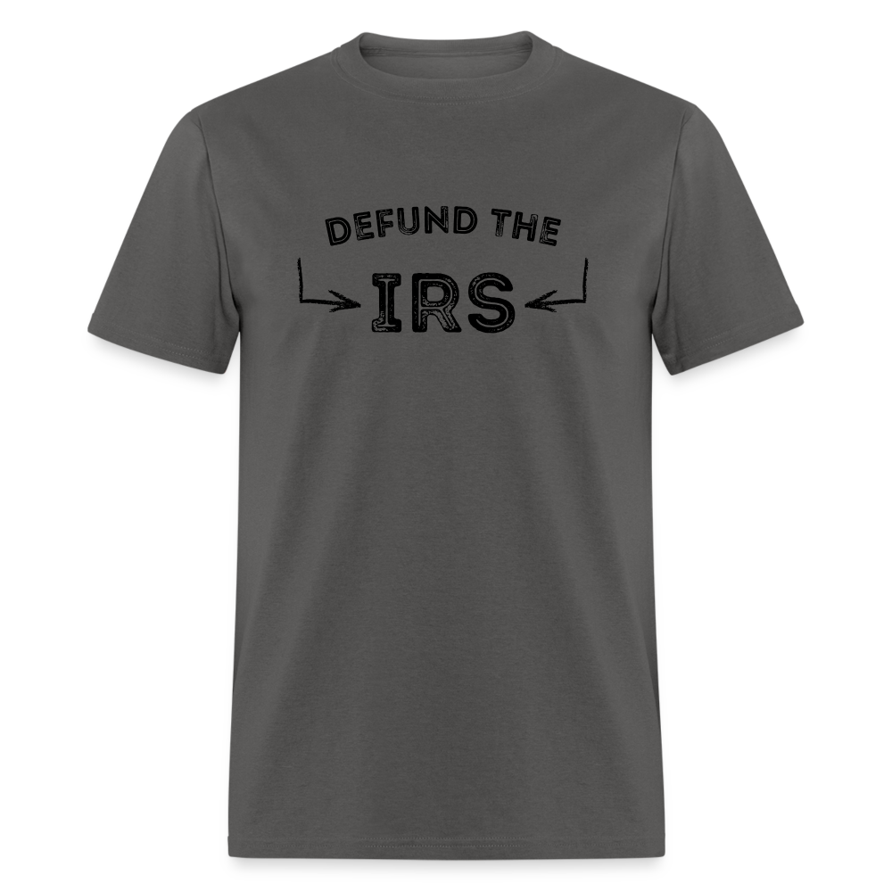 Defund The IRS Unisex Classic T-Shirt - charcoal