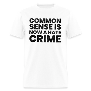 Common sense is now a hate crime Men's T-Shirt - white