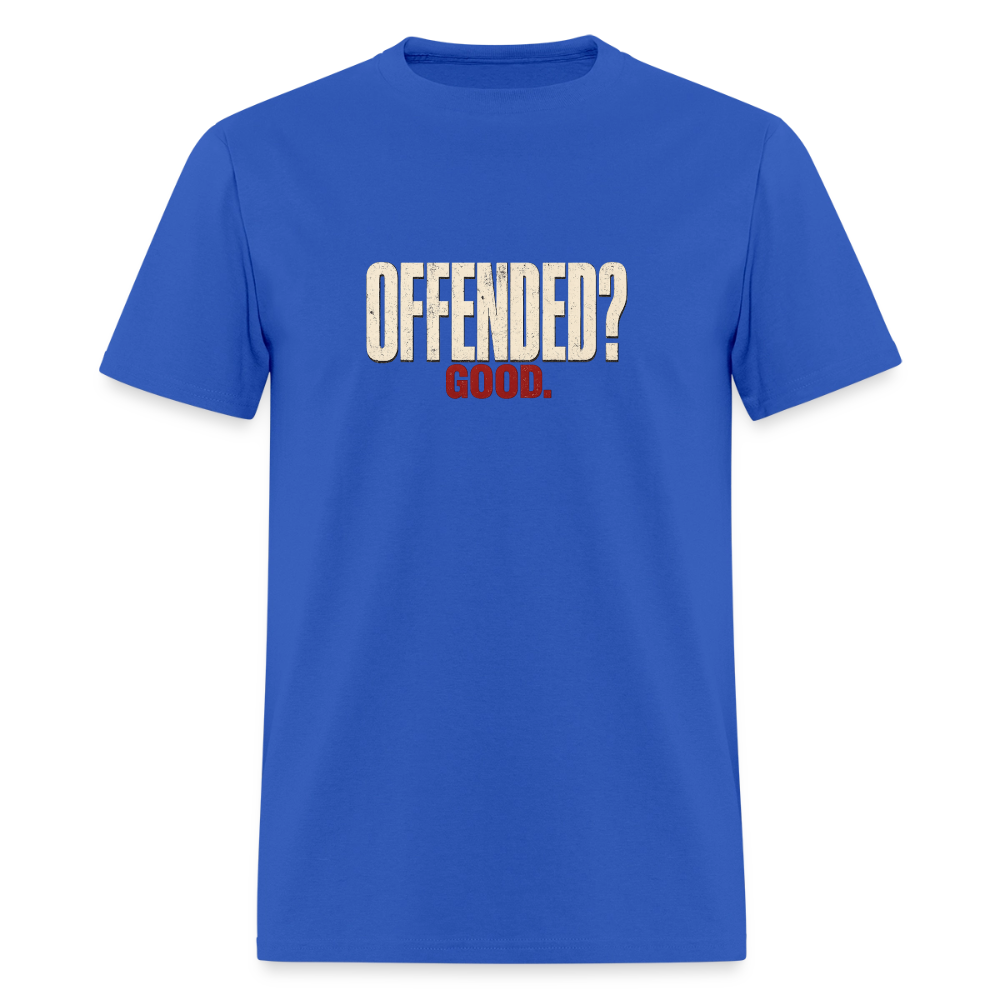 Offended? Good - Men's T-Shirt - royal blue