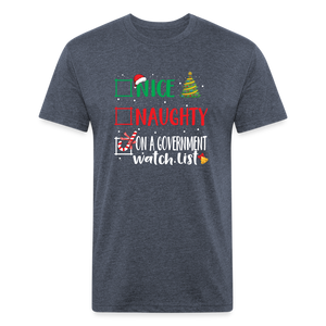 Nice, Naughty, or On a Government Watch List – Christmas Fitted Cotton/Poly T-Shirt by Next Level - heather navy