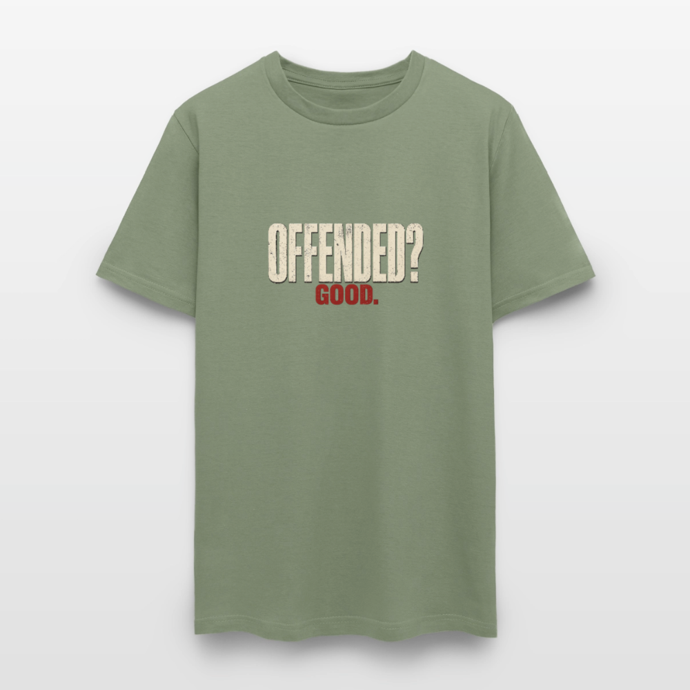 Offended? Good - Men's T-Shirt - military green