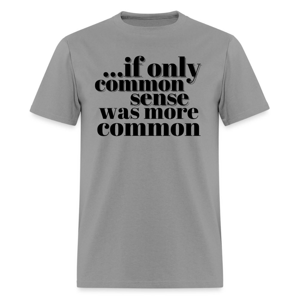 If only common sense was more common Classic T-Shirt - rock