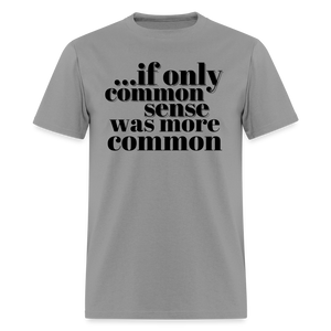 If only common sense was more common Classic T-Shirt - rock
