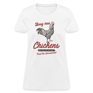 Buy Me Chickens Women's T-Shirt - white