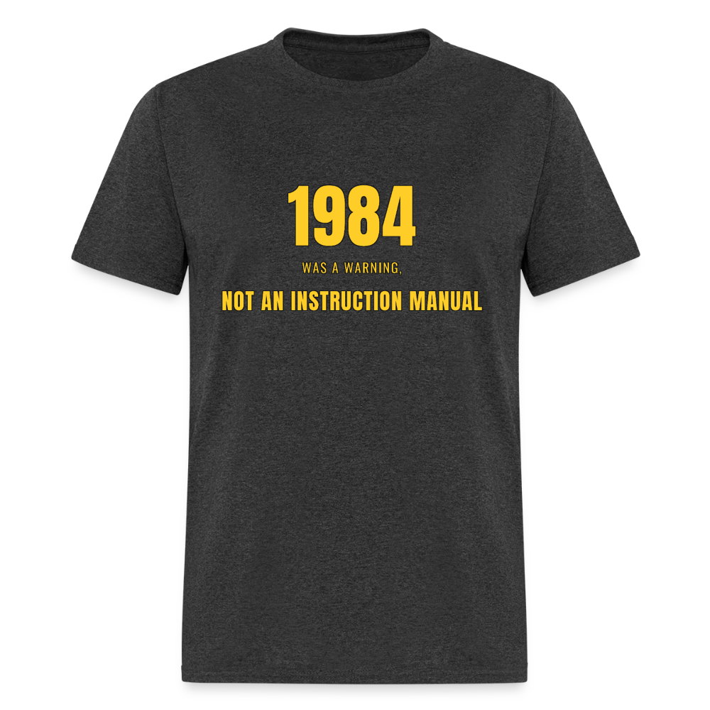 1984 Was a Warning, Not an Instruction Manual Classic T-Shirt - heather black