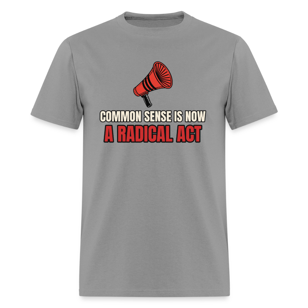 Common Sense Is Now a Radical Act Classic T-Shirt - rock