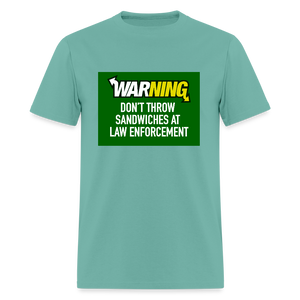 Don’t throw sandwiches at law enforcement Men's T-Shirt - aquatic