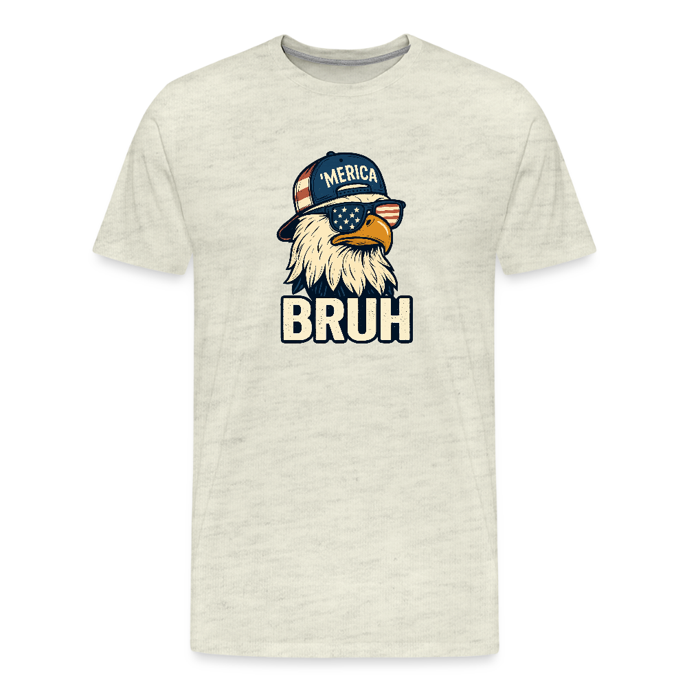 Funny Bruh Patriotic Eagle Men's Premium T-Shirt - heather oatmeal