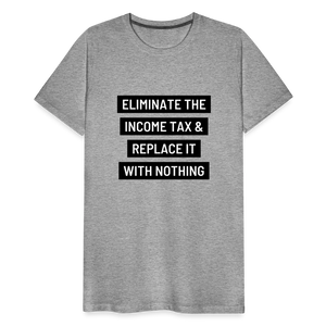 Eliminate The Income Tax Men's Premium T-Shirt - heather gray
