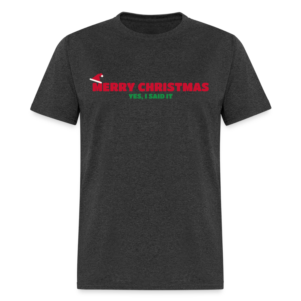 Merry Christmas – Yes, I Said It Classic T-Shirt - heather black